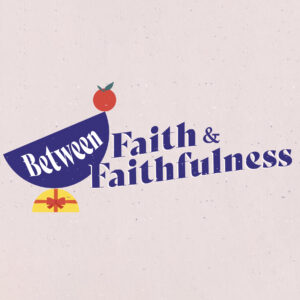 cover of episode Between Faith and Faithfulness