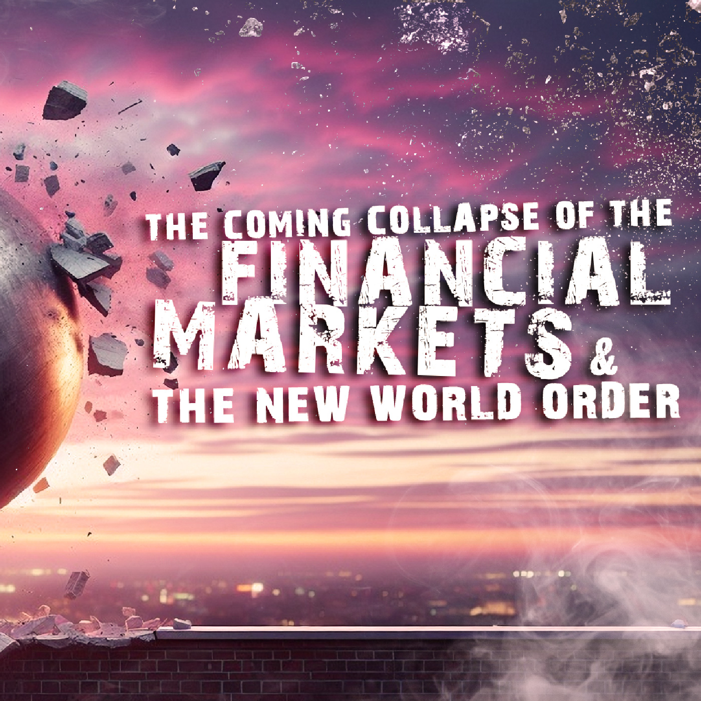 cover of episode The Coming Collapse Of The Financial Markets &#038; The New World Order