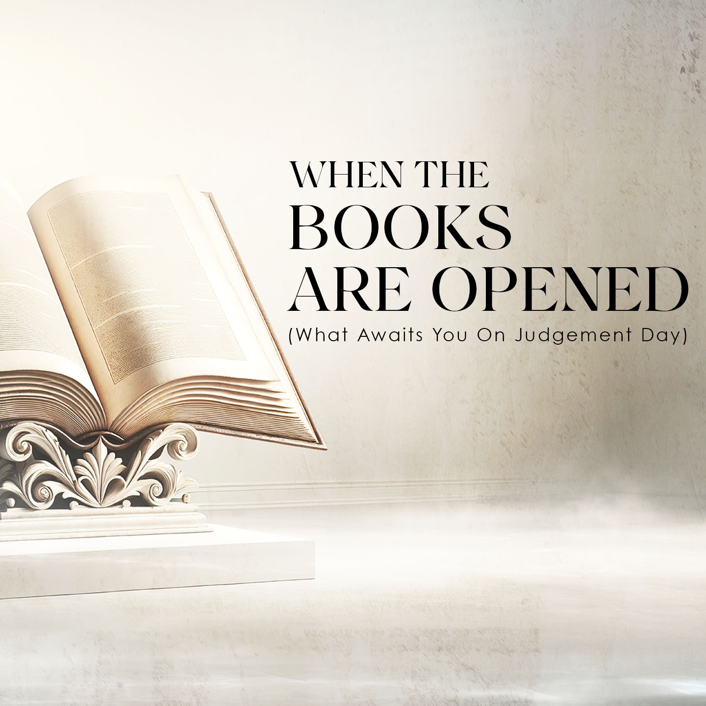 When The Books Are Opened (What Awaits You On Judgement Day)